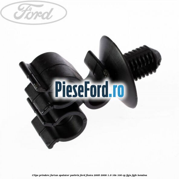 Clips prindere furtun spalator parbriz Ford Fiesta 2005-2008 1.6 16V 100 cp FYJA, FYJB benzina