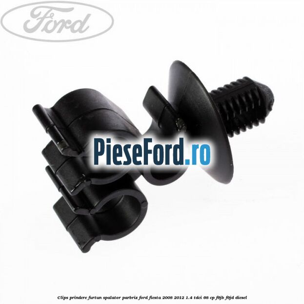 Clips prindere furtun spalator parbriz Ford Fiesta 2008-2012 1.4 TDCi 68 cp F6JB, F6JD diesel