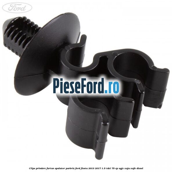 Clips prindere furtun spalator parbriz Ford Fiesta 2013-2017 1.5 TDCi 75 cp Clips prindere furtun spalator parbriz Ford Fiesta 2013-2017 1.5 TDCi 75 cp UGJC, XUJA, XUJB diesel