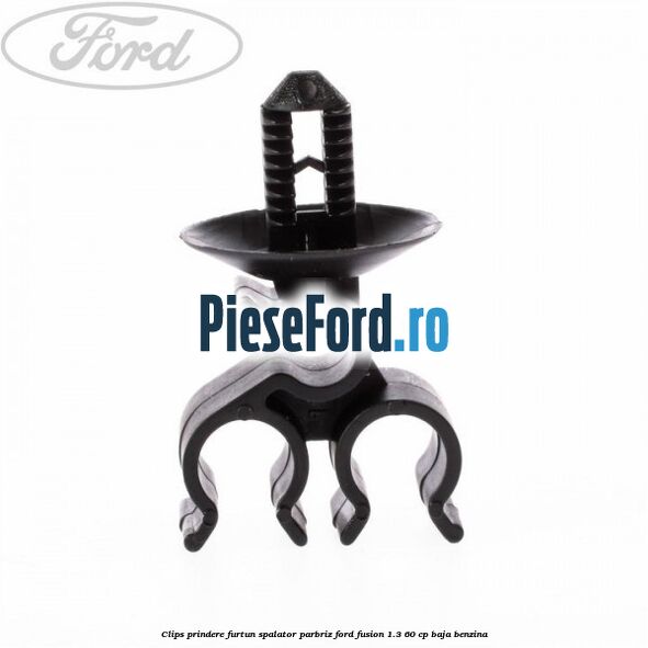 Clips prindere furtun spalator parbriz Ford Fusion 1.3 60 cp BAJA benzina