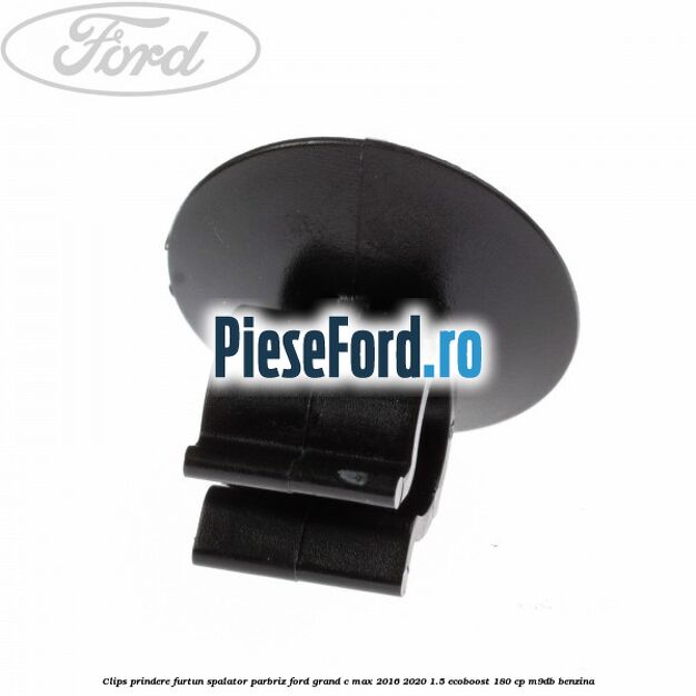 Clips prindere furtun spalator parbriz Ford Grand C-Max 2016-2020 1.5 EcoBoost 180 cp M9DB benzina