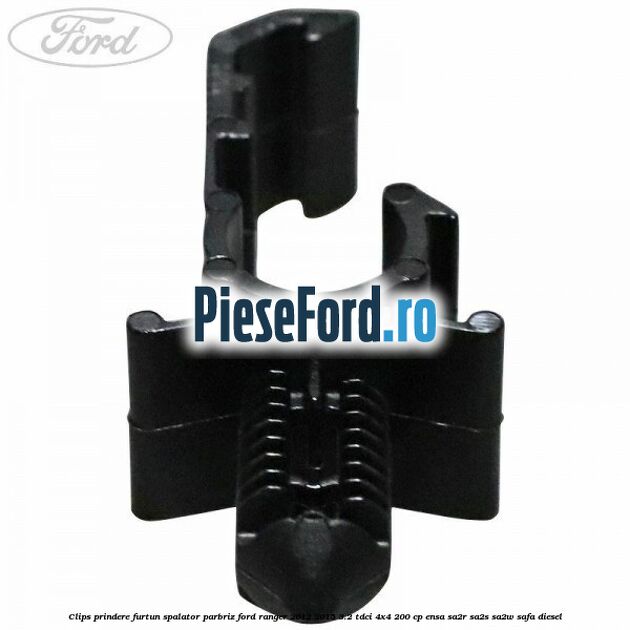 Clips prindere furtun spalator parbriz Ford Ranger 2012-2015 3.2 TDCi 4x4 200 cp ENSA, SA2R, SA2S, SA2W, SAFA diesel