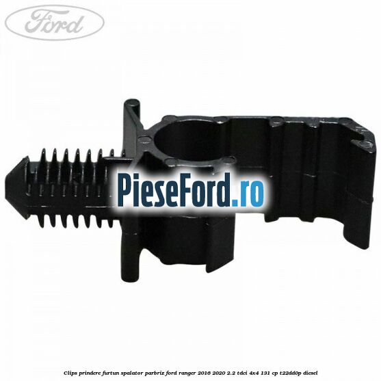 Clips prindere furtun spalator parbriz Ford Ranger 2016-2020 2.2 TDCi 4x4 131 cp Clips prindere furtun spalator parbriz Ford Ranger 2016-2020 2.2 TDCi 4x4 131 cp T22DD0P diesel