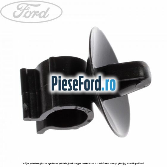 Clips prindere furtun spalator parbriz Ford Ranger 2016-2020 2.2 TDCi 4x4 160 cp Clips prindere furtun spalator parbriz Ford Ranger 2016-2020 2.2 TDCi 4x4 160 cp GBVAJQJ, T22DD0P diesel