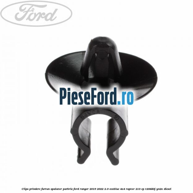 Clips prindere furtun spalator parbriz Ford Ranger 2019-2022 2.0 EcoBlue 4x4 Raptor 213 cp T20DD0J, YN2X diesel