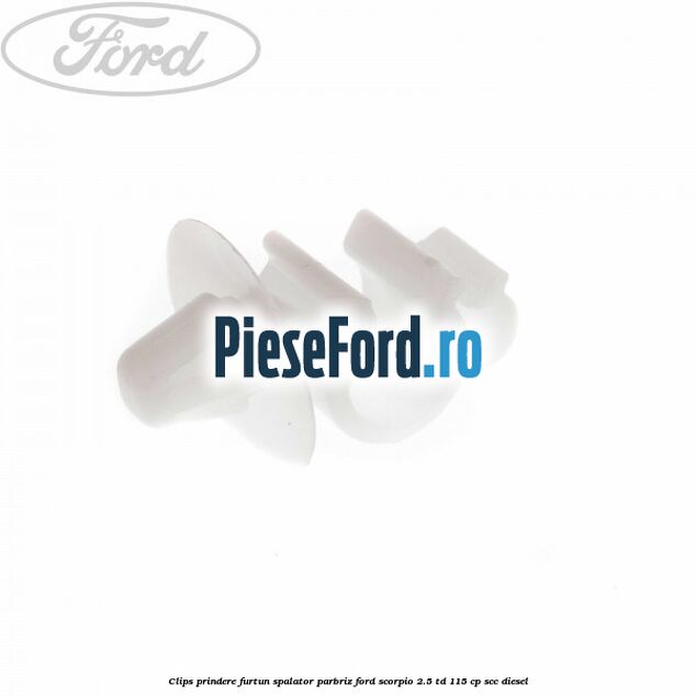 Clips prindere furtun spalator parbriz Ford Scorpio 2.5 TD 115 cp SCC diesel