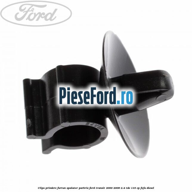 Clips prindere furtun spalator parbriz Ford Transit 2000-2006 2.4 TDE 115 cp FXFA diesel