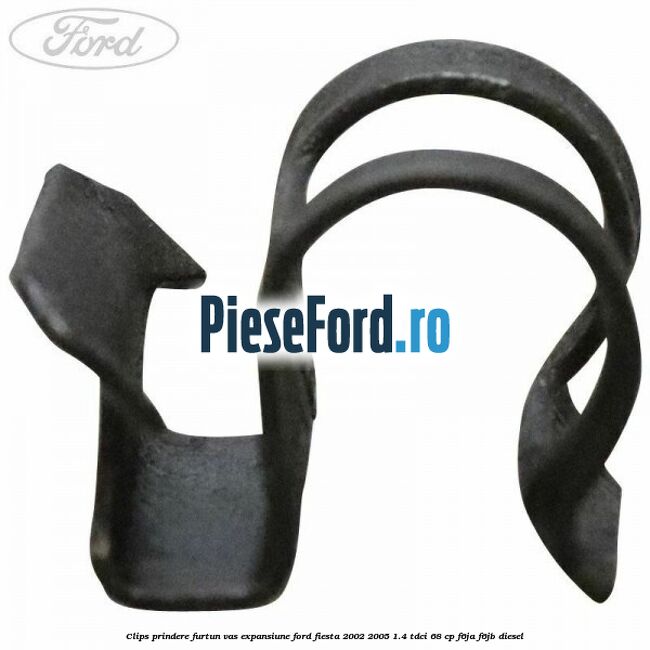 Clips prindere furtun vas expansiune Ford Fiesta 2002-2005 1.4 TDCi 68 cp Clips prindere furtun vas expansiune Ford Fiesta 2002-2005 1.4 TDCi 68 cp F6JA, F6JB diesel