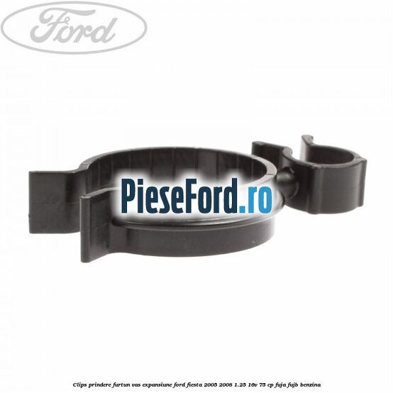 Clips prindere furtun vas expansiune Ford Fiesta 2005-2008 1.25 16V 75 cp FUJA, FUJB benzina