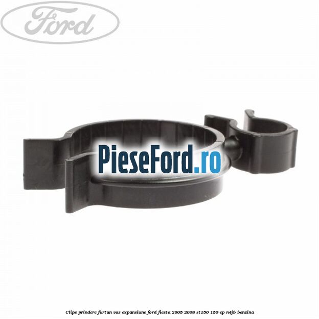 Clips prindere furtun vas expansiune Ford Fiesta 2005-2008 ST150 150 cp N4JB benzina