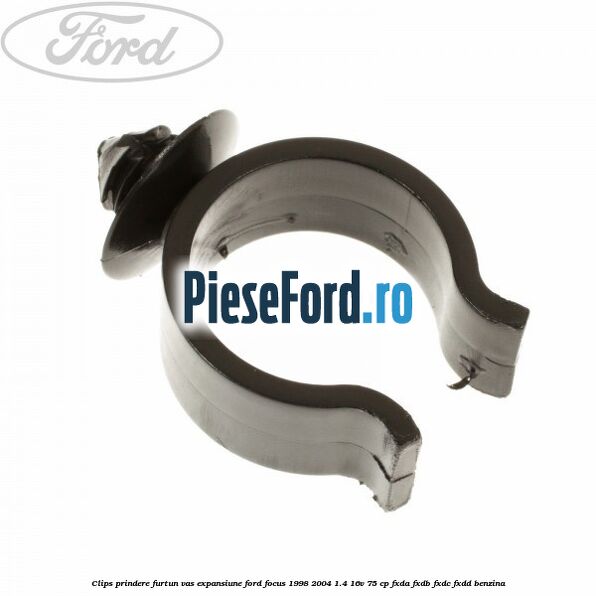 Clips prindere furtun vas expansiune Ford Focus 1998-2004 1.4 16V 75 cp FXDA, FXDB, FXDC, FXDD benzina