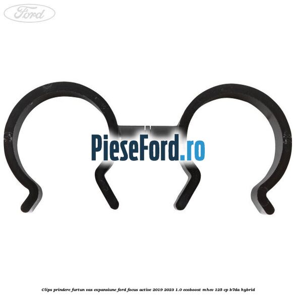 Clips prindere furtun vas expansiune Ford Focus Active 2019-2023 1.0 EcoBoost mHEV 125 cp B7DA Hybrid