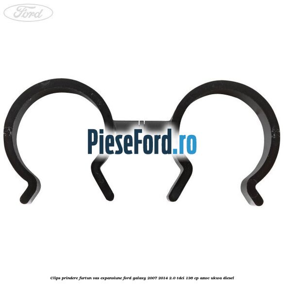 Clips prindere furtun vas expansiune Ford Galaxy 2007-2014 2.0 TDCi 136 cp AZWC, UKWA diesel