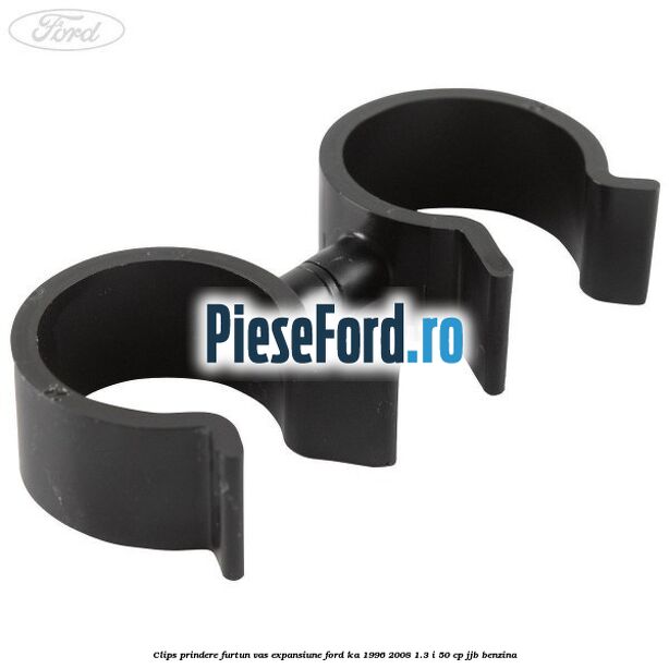 Clips prindere furtun vas expansiune Ford Ka 1996-2008 1.3 i 50 cp JJB benzina