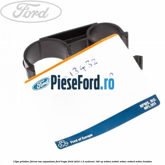 Clips prindere furtun vas expansiune Ford Kuga 2016-2018 1.5 EcoBoost 150 cp M8MA, M8MB, M8MC, M8MD, M8ME benzina