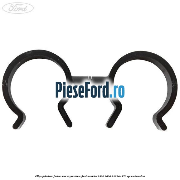 Clips prindere furtun vas expansiune Ford Mondeo 1996-2000 2.5 24V 170 cp SEA benzina