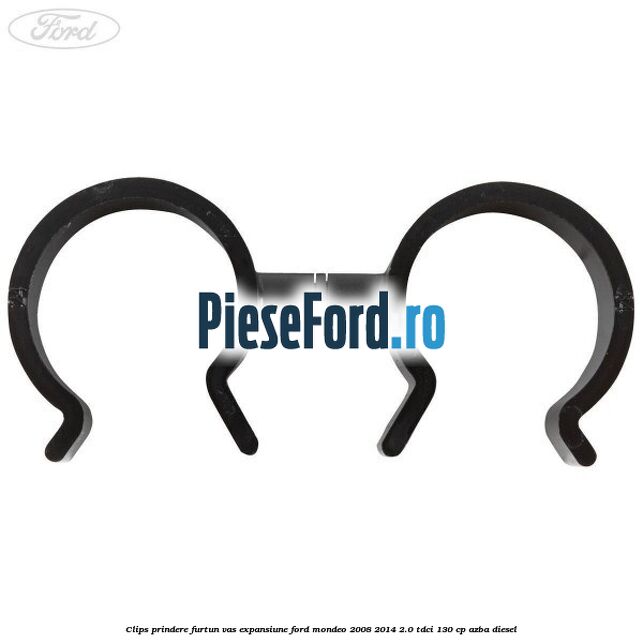 Clips prindere furtun vas expansiune Ford Mondeo 2008-2014 2.0 TDCi 130 cp AZBA diesel