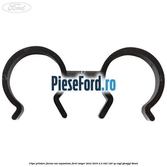 Clips prindere furtun vas expansiune Ford Ranger 2012-2015 2.2 TDCi 120 cp ENPF, GBVAJPF diesel