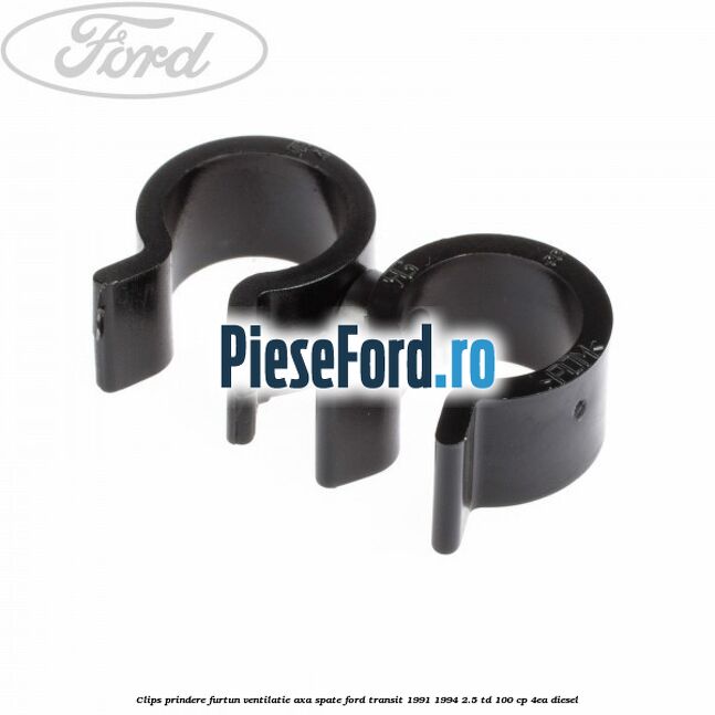 Clips prindere furtun ventilatie axa spate Ford Transit 1991-1994 2.5 TD 100 cp 4EA diesel