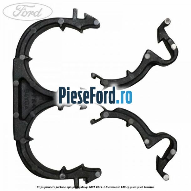 Clips prindere furtune apa Ford Galaxy 2007-2014 1.6 EcoBoost 160 cp JTWA, JTWB benzina