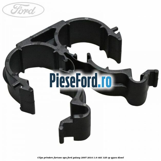 Clips prindere furtune apa Ford Galaxy 2007-2014 1.8 TDCi 125 cp QYWA diesel