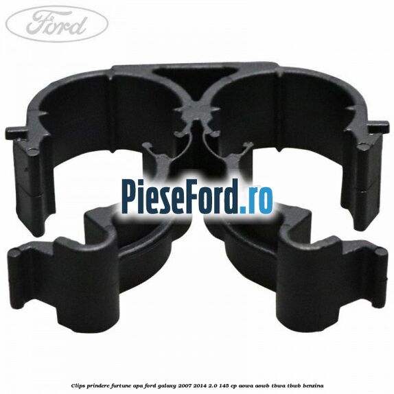 Clips prindere furtune apa Ford Galaxy 2007-2014 2.0 145 cp AOWA, AOWB, TBWA, TBWB benzina