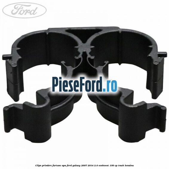 Clips prindere furtune apa Ford Galaxy 2007-2014 2.0 EcoBoost 199 cp TNWB benzina