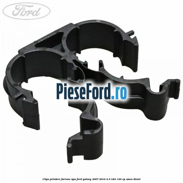 Clips prindere furtune apa Ford Galaxy 2007-2014 2.0 TDCi 130 cp AZWA diesel
