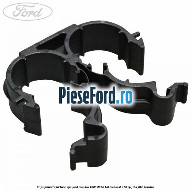 Clips prindere furtune apa Ford Mondeo 2008-2014 1.6 EcoBoost 160 cp JTBA, JTBB benzina