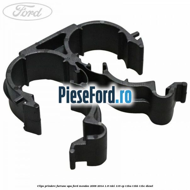 Clips prindere furtune apa Ford Mondeo 2008-2014 1.6 TDCi 115 cp T1BA, T1BB, T1BC diesel