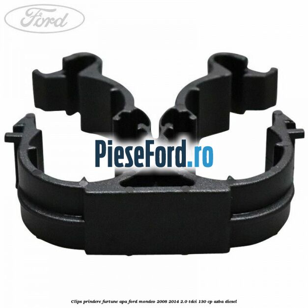 Clips prindere furtune apa Ford Mondeo 2008-2014 2.0 TDCi 130 cp AZBA diesel