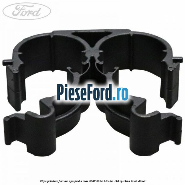 Clips prindere furtune apa Ford S-Max 2007-2014 1.6 TDCi 115 cp T1WA, T1WB diesel