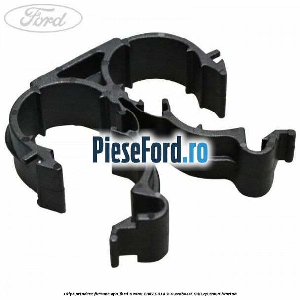 Clips prindere furtune apa Ford S-Max 2007-2014 2.0 EcoBoost 203 cp TNWA benzina