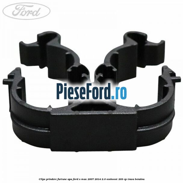 Clips prindere furtune apa Ford S-Max 2007-2014 2.0 EcoBoost 203 cp Clips prindere furtune apa Ford S-Max 2007-2014 2.0 EcoBoost 203 cp TNWA benzina