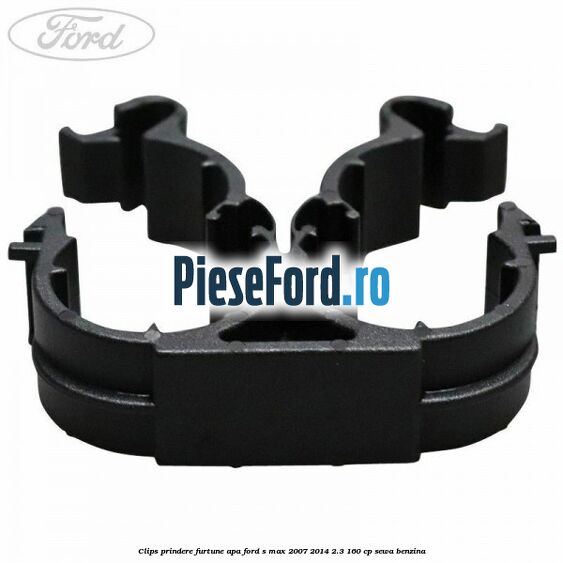 Clips prindere furtune apa Ford S-Max 2007-2014 2.3 160 cp SEWA benzina