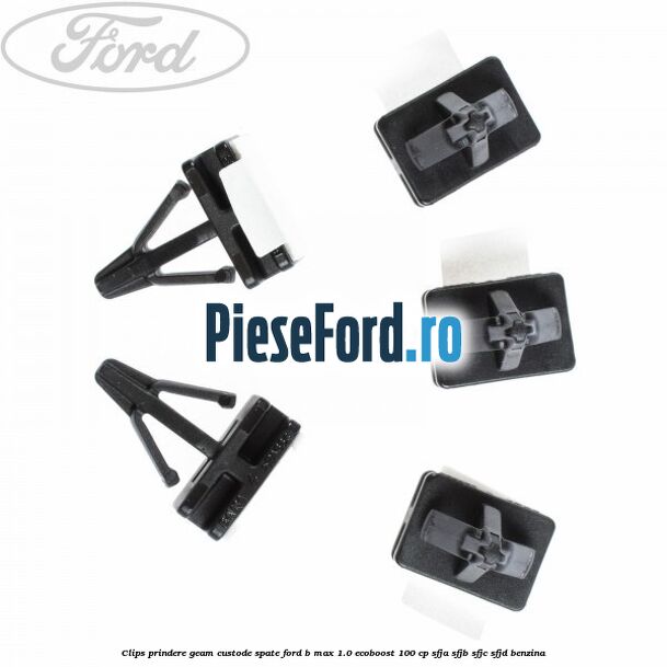 Clips prindere geam custode spate Ford B-Max 1.0 EcoBoost 100 cp Clips prindere geam custode spate Ford B-Max 1.0 EcoBoost 100 cp SFJA, SFJB, SFJC, SFJD benzina