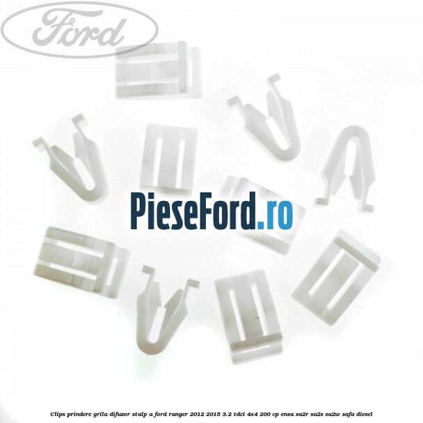 Clips prindere grila difuzor stalp A Ford Ranger 2012-2015 3.2 TDCi 4x4 200 cp ENSA, SA2R, SA2S, SA2W, SAFA diesel