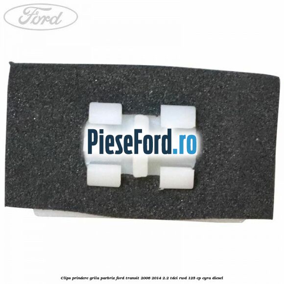 Clips prindere grila parbriz Ford Transit 2006-2014 2.2 TDCi RWD 125 cp CYRA diesel
