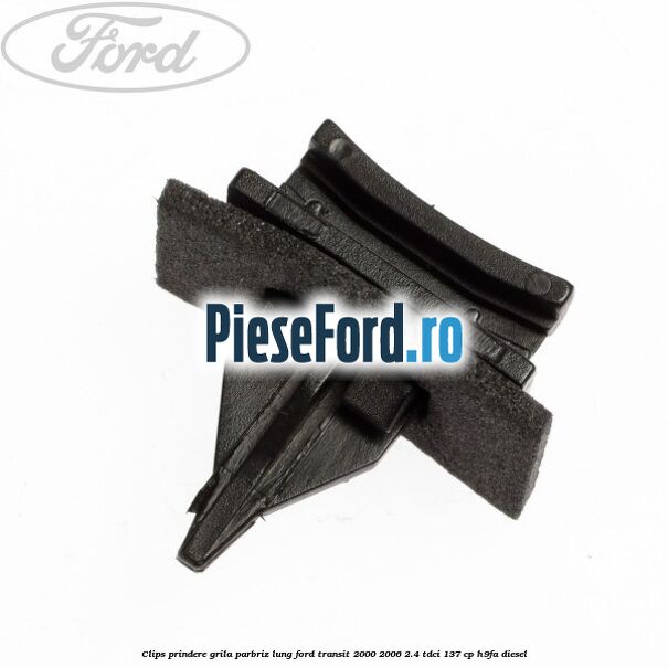 Clips prindere grila parbriz lung Ford Transit 2000-2006 2.4 TDCi 137 cp H9FA diesel
