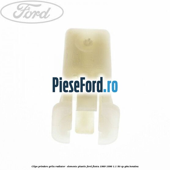 Clips prindere grila radiator , elemente plastic Ford Fiesta 1989-1996 1.1 50 cp