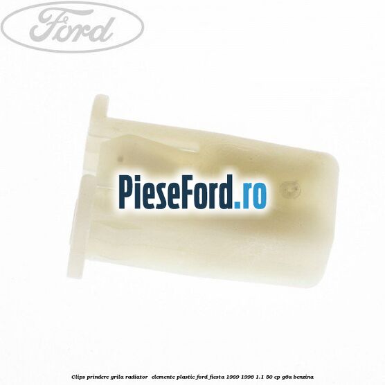 Clips prindere grila radiator , elemente plastic Ford Fiesta 1989-1996 1.1 50 cp G6A benzina
