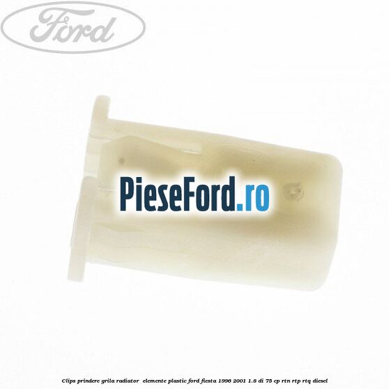 Clips prindere grila radiator , elemente plastic Ford Fiesta 1996-2001 1.8 DI 75 cp Clips prindere grila radiator , elemente plastic Ford Fiesta 1996-2001 1.8 DI 75 cp RTN, RTP, RTQ diesel
