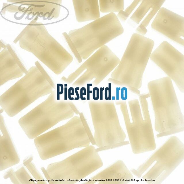 Clips prindere grila radiator , elemente plastic Ford Mondeo 1993-1996 1.8 4x4 115 cp Clips prindere grila radiator , elemente plastic Ford Mondeo 1993-1996 1.8 4x4 115 cp RKA benzina