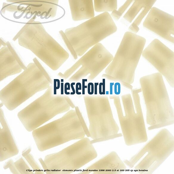 Clips prindere grila radiator , elemente plastic Ford Mondeo 1996-2000 2.5 ST 200 205 cp SGA benzina