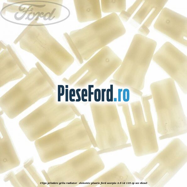 Clips prindere grila radiator , elemente plastic Ford Scorpio 2.5 TD 115 cp SCC diesel