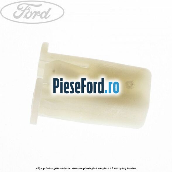 Clips prindere grila radiator , elemente plastic Ford Scorpio 2.9 i 150 cp Clips prindere grila radiator , elemente plastic Ford Scorpio 2.9 i 150 cp BRG benzina