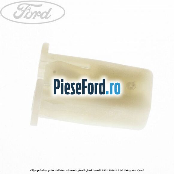 Clips prindere grila radiator , elemente plastic Ford Transit 1991-1994 2.5 TD 100 cp Clips prindere grila radiator , elemente plastic Ford Transit 1991-1994 2.5 TD 100 cp 4EA diesel