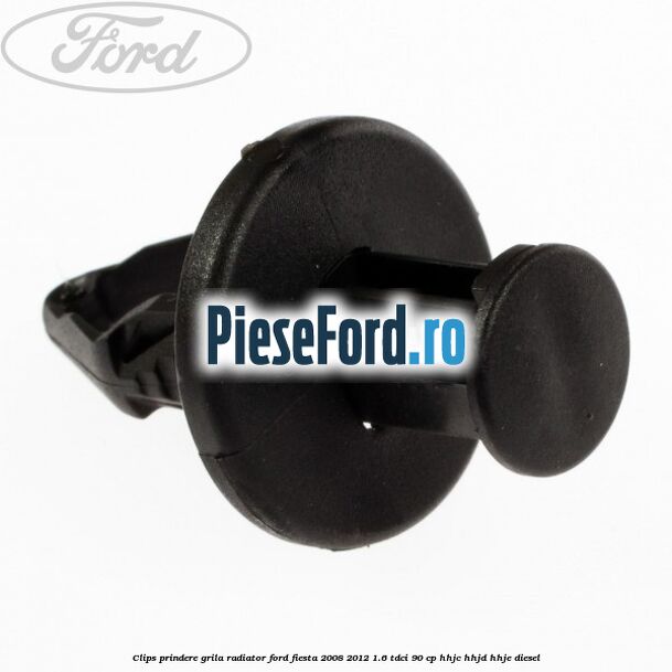 Clips prindere grila radiator Ford Fiesta 2008-2012 1.6 TDCi 90 cp Clips prindere grila radiator Ford Fiesta 2008-2012 1.6 TDCi 90 cp HHJC, HHJD, HHJE diesel