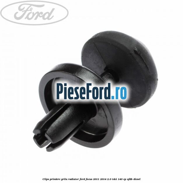 Clips prindere grila radiator Ford Focus 2011-2014 2.0 TDCi 140 cp Clips prindere grila radiator Ford Focus 2011-2014 2.0 TDCi 140 cp UFDB diesel