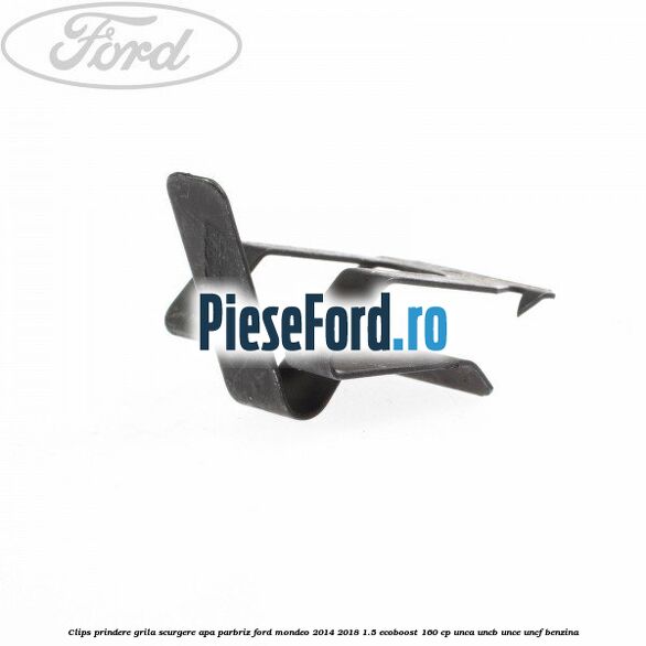 Clips prindere grila scurgere apa parbriz Ford Mondeo 2014-2018 1.5 EcoBoost 160 cp UNCA, UNCB, UNCE, UNCF benzina